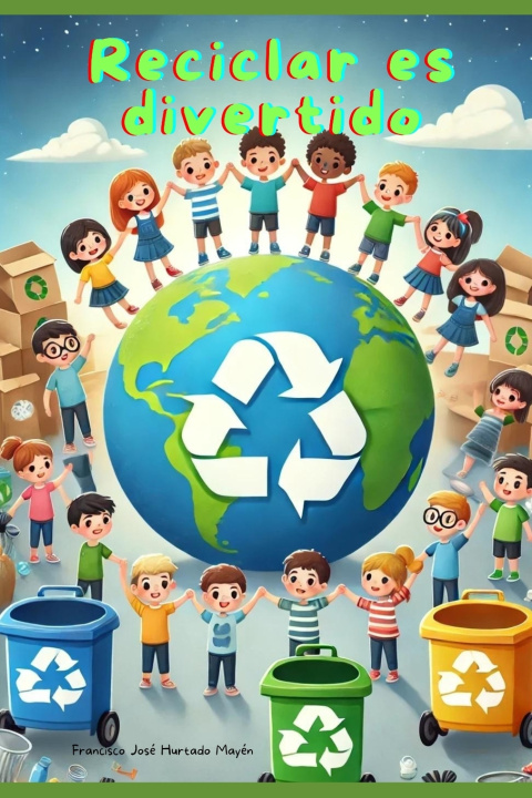 Kniha Reciclar es divertido Francisco José Hurtado Mayén