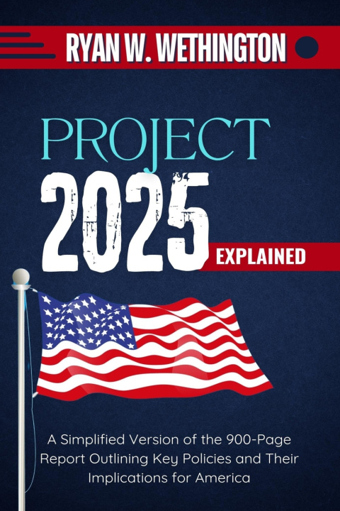 Kniha Project 2025 Explained Ryan W. Wethington
