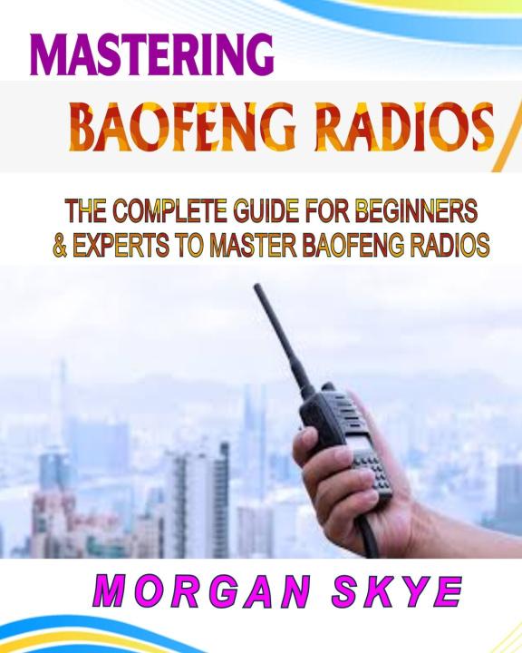 Kniha Mastering Baofeng Radios Morgan Skye