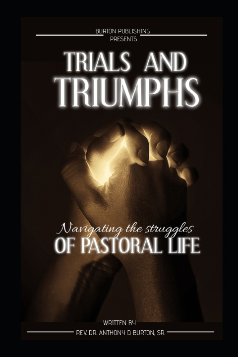Kniha Trials and Triumphs Dr. Anthony D. Burton Sr.