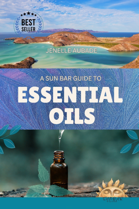 Книга A Sun Bar Guide to Essential Oils Jenelle Aubade