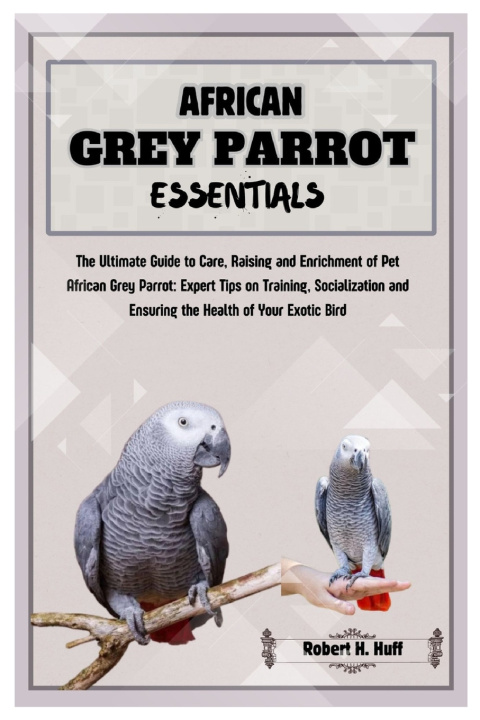Kniha African Grey Parrot Essentials Robert H. Huff