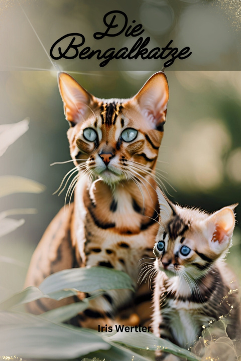 Knjiga Die Bengalkatzen Iris Wertler