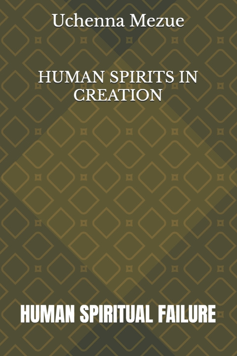 Kniha HUMAN SPIRITS IN CREATION Uchenna Mezue