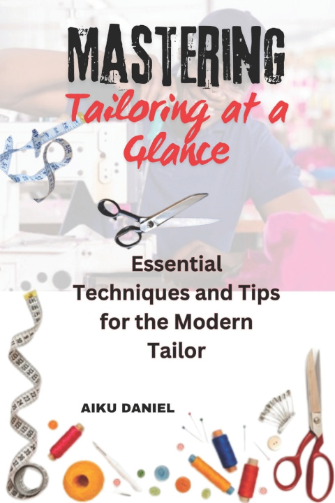 Kniha Mastering Tailoring at a Glance AIKU DANIEL