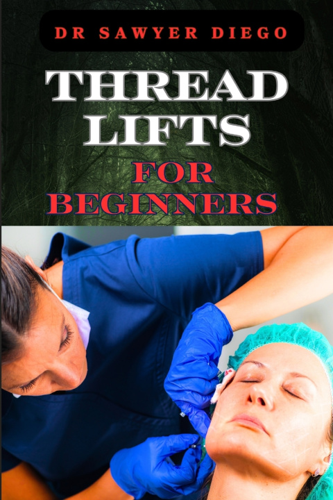 Kniha THREAD LIFTS FOR BEGINNERS DR SAWYER DIEGO