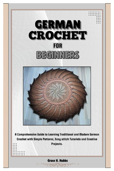 Kniha German Crochet for Beginners Grace H. Hubbs