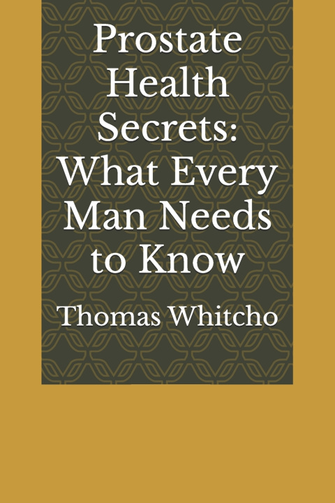 Kniha Prostate Health Secrets Thomas Whitcho