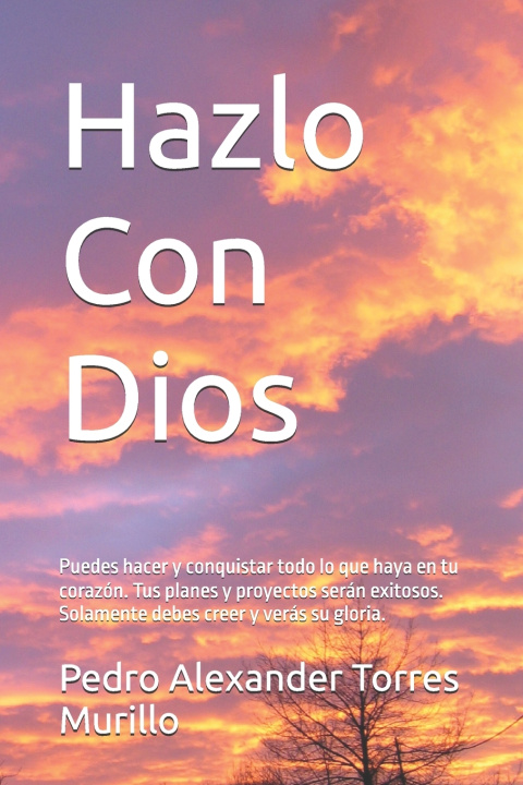 Kniha Hazlo Con Dios Pedro Alexander Torres Murillo