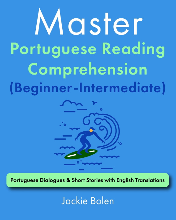 Kniha Master Portuguese Reading Comprehension (Beginner-Intermediate) Jackie Bolen