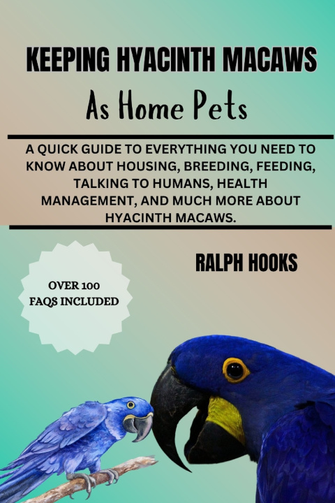 Книга KEEPING HYACINTH MACAWS AS HOME PETS RALPH HOOKS