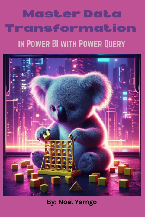 Knjiga Master Data Transformation in Power BI with Power Query Noel Yarngo