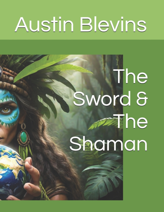 Kniha The Sword & The Shaman Austin Blevins