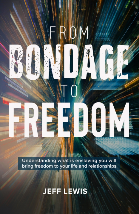 Книга From Bondage to Freedom Jeff Lewis