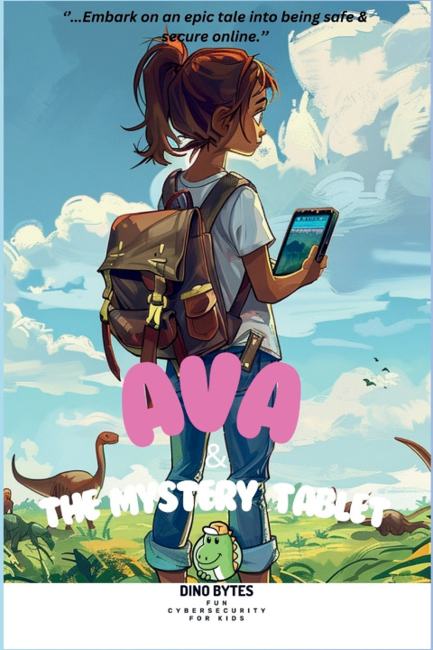 Knjiga Ava & The Mystery Tablet Dino Bytes Fun cybersecurity for kids