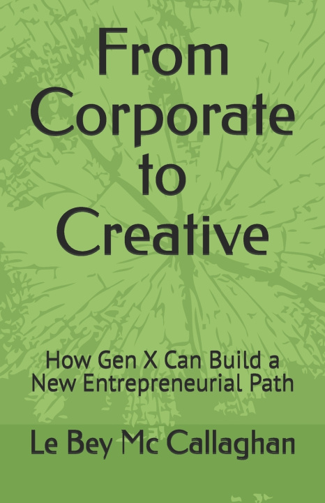 Kniha From Corporate to Creative Le Bey Mc Callaghan