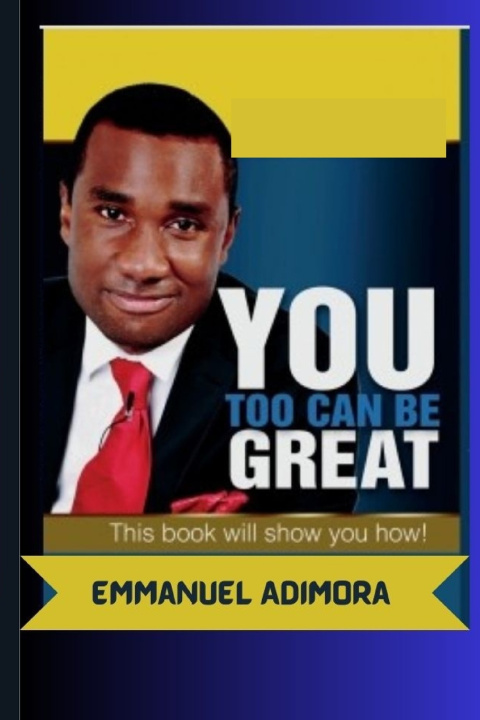 Kniha You Too Can Be Great Emmanuel Adimora