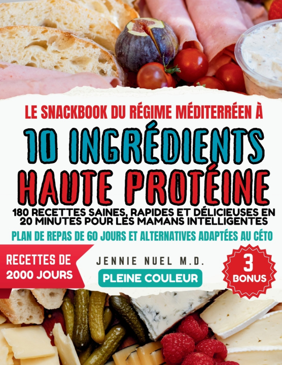 Kniha LE SNACKBOOK DU RÉGIME MÉDITERRÉEN À 10 INGRÉDIENTS HAUTE PROTÉINE JENNIE NUEL M.D.