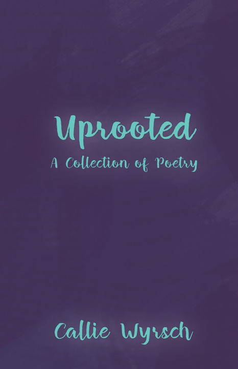 Kniha Uprooted Callie Wyrsch