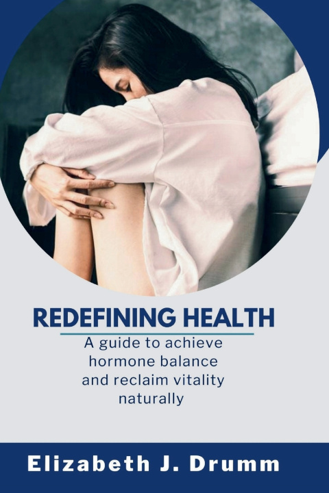 Kniha Redefining Health Elizabeth J. Drumm