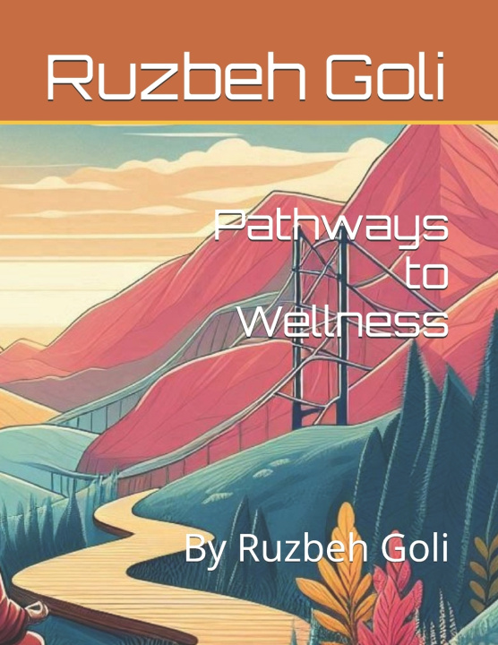 Книга Pathways to Wellness Ruzbeh R Goli