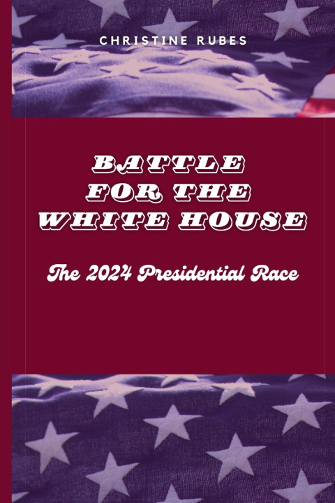 Книга Battle for the White House Christine Rubes