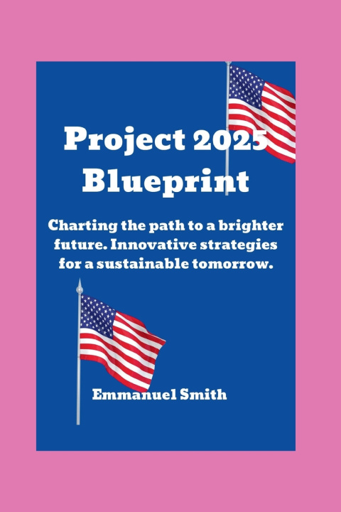 Könyv Project 2025 Blueprint Emmanuel Smith