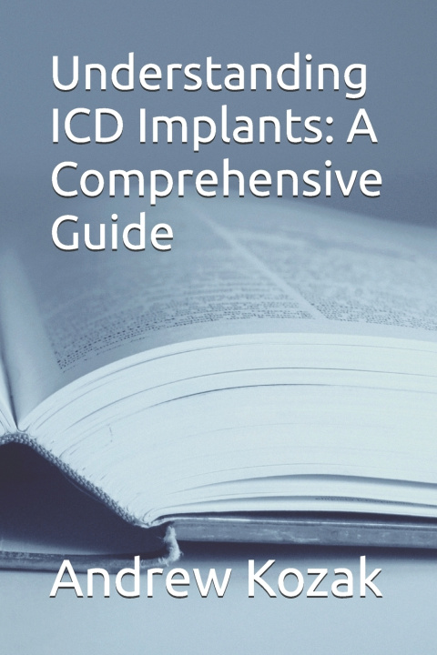 Kniha Understanding ICD Implants Andrew Kozak