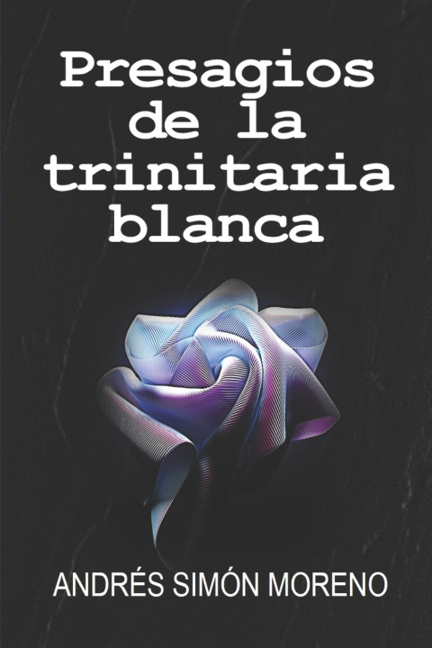 Kniha Presagios de la trinitaria blanca Andrés Simón Moreno