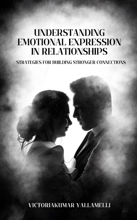 Könyv UNDERSTANDING EMOTIONAL EXPRESSION IN RELATIONSHIPS Victoriakumar Ramarao Yallamelli