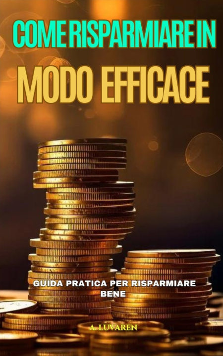Kniha Come Risparmiare in Modo Efficace A. Luvaren