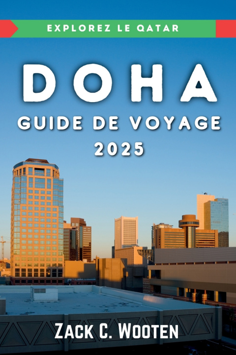 Kniha Doha Guide de voyage 2025 Zack C. Wooten