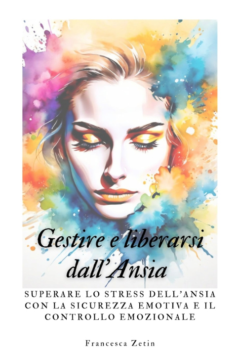 Knjiga GESTIRE E LIBERARSI DALL'ANSIA FRANCESCA ZETIN