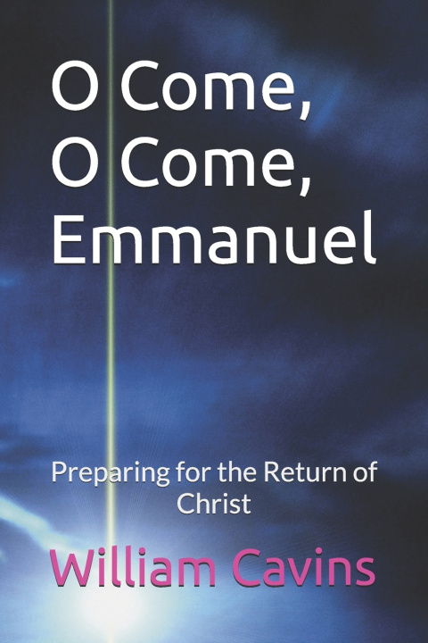 Kniha O Come, O Come, Emmanuel William Robert Cavins