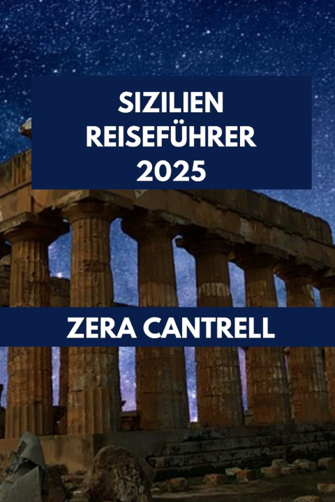 Kniha SIZILIEN REISEFÜHRER 2025 ZERA CANTRELL