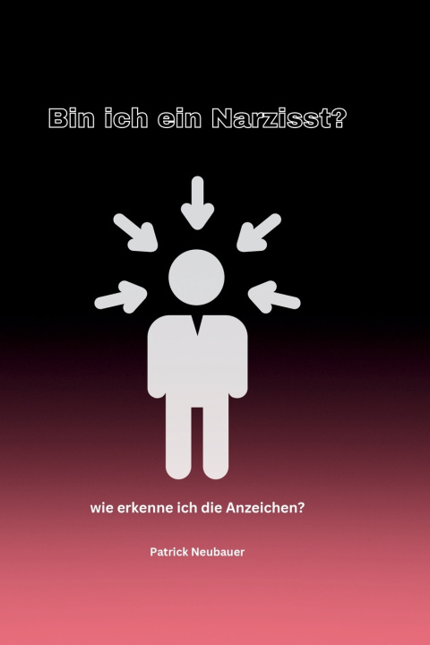 Knjiga Bin ich ein Narzisst? Patrick Neubauer