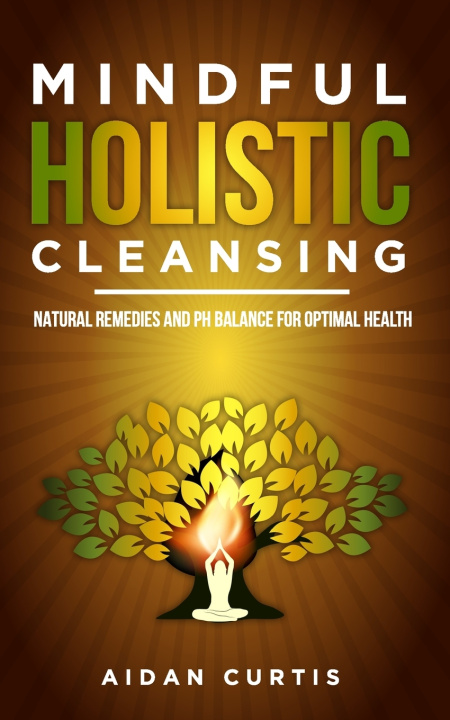 Knjiga Mindful Holistic Cleansing Aidan Curtis