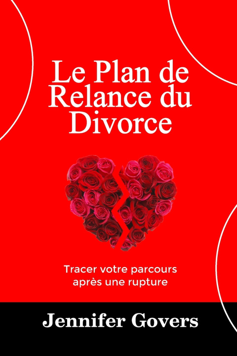 Kniha LE PLAN DE RELANCE DU DIVORCE Jennifer Govers