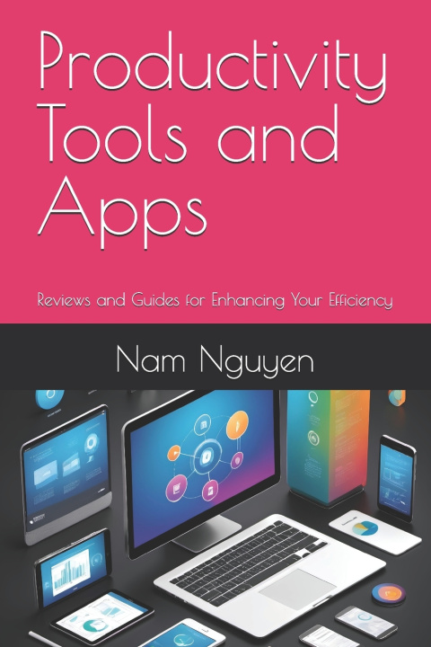Kniha Productivity Tools and Apps Nam Nguyen