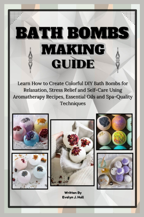 Könyv Bath Bombs Making Guide Evelyn J. Hull