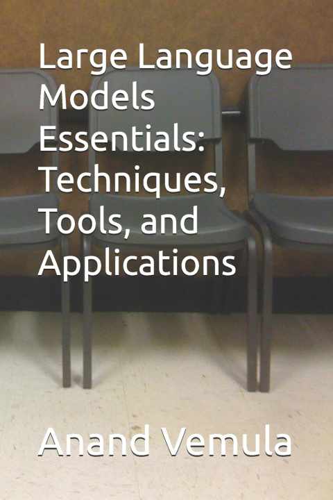 Kniha Large Language Models Essentials Anand Vemula