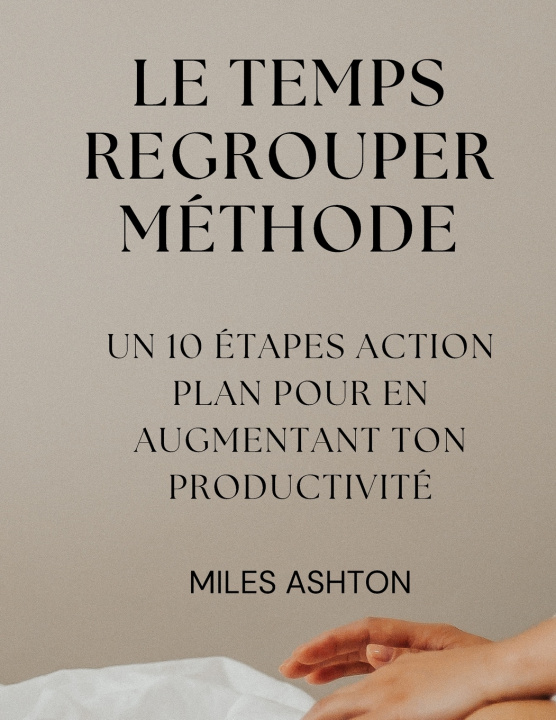 Книга LE TEMPS REGROUPER MÉTHODE Miles Ashton