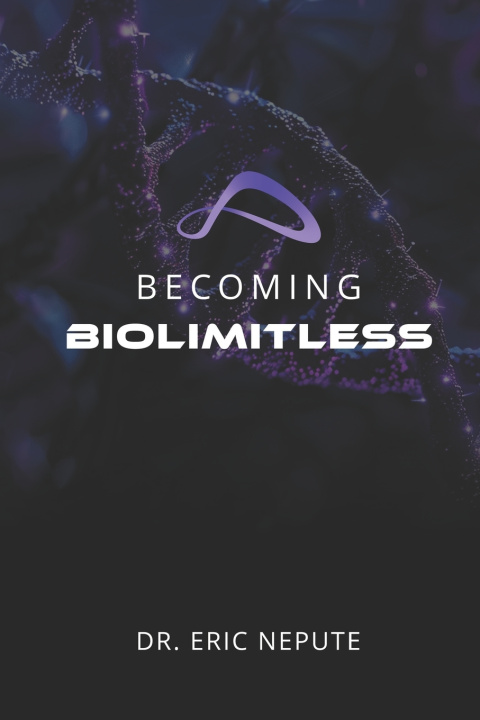 Könyv Becoming BioLimitless Eric Nepute