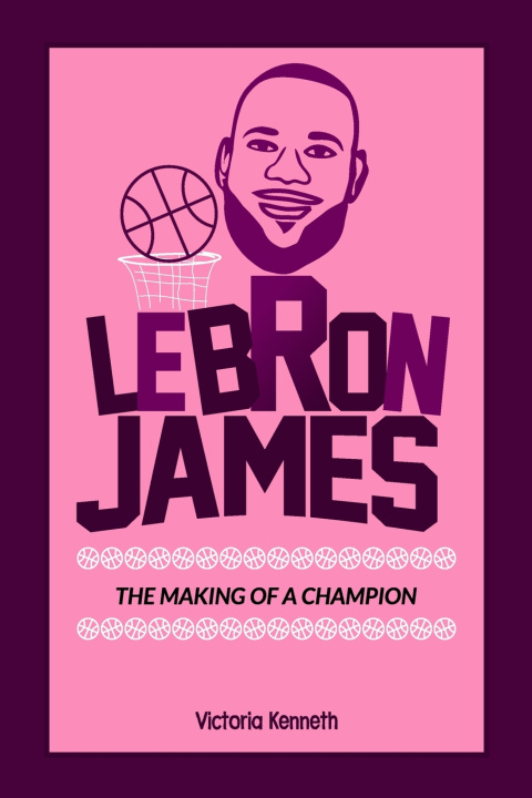 Kniha LEBRON JAMES Victoria Kenneth