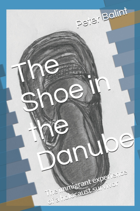 Kniha The Shoe in the Danube Peter George Balint