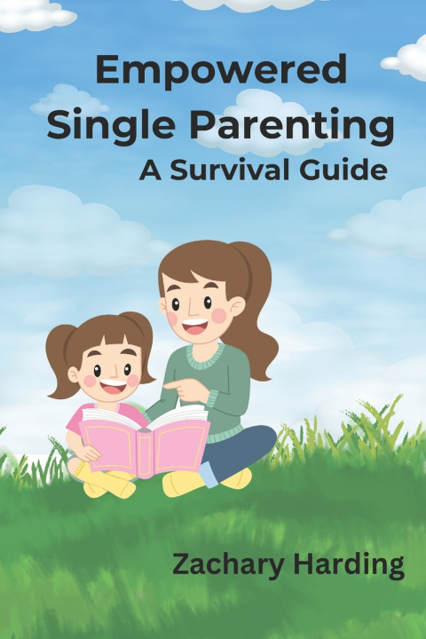 Könyv Empowered Single Parenting Zachary Harding
