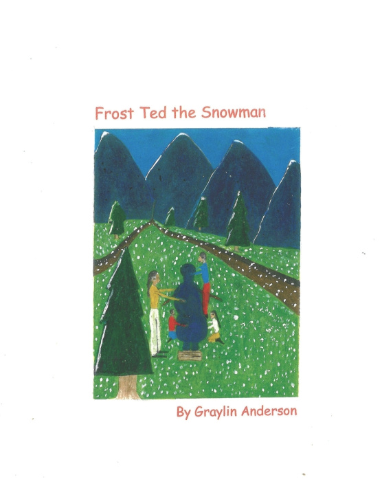 Kniha Frost Ted the Snowman Graylin Anderson