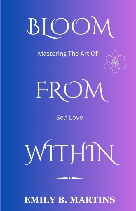 Kniha Bloom from Within Emily B. Martins