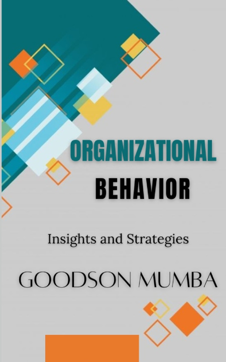 Kniha ORGANIZATIONAL BEHAVIOR Goodson Mumba