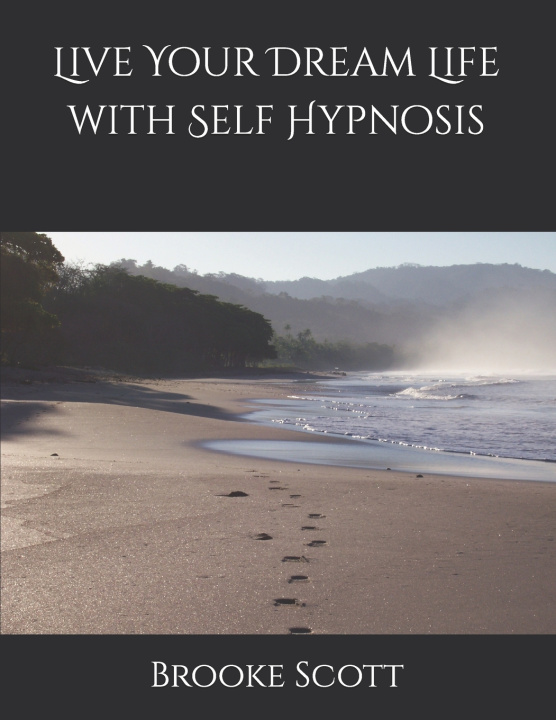 Kniha Live Your Dream Life with Self Hypnosis Brooke Scott